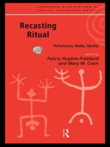 Recasting Ritual : Performance, Media, Identity