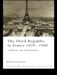 The Third Republic in France 1870-1940 : Conflicts and Continuities