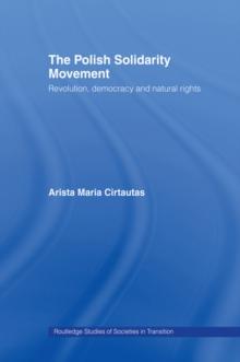 The Polish Solidarity Movement : Revolution, Democracy and Natural Rights