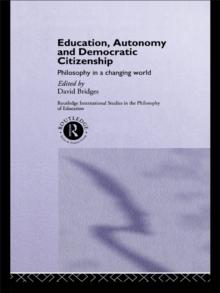 Education, Autonomy and Democratic Citizenship : Philosophy in a Changing World