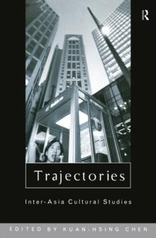 Trajectories : Inter-Asia Cultural Studies