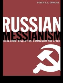 Russian Messianism : Third Rome, Revolution, Communism and After