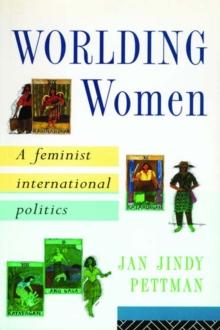 Worlding Women : A Feminist International Politics