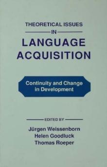 Theoretical Issues in Language Acquisition : Continuity and Change in Development