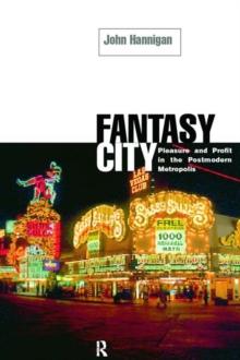 Fantasy City : Pleasure and Profit in the Postmodern Metropolis