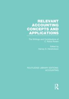 Relevant Accounting Concepts and Applications (RLE Accounting) : The Writings and Contributions of C. Rufus Rorem