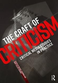 The Craft of Criticism : Critical Media Studies in Practice