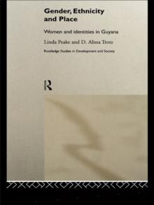 Gender, Ethnicity and Place : Women and Identity in Guyana