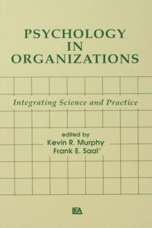 Psychology in Organizations : integrating Science and Practice