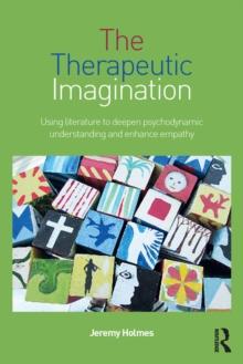 The Therapeutic Imagination : Using literature to deepen psychodynamic understanding and enhance empathy