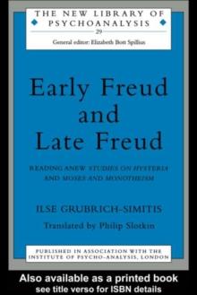 Early Freud and Late Freud : Reading Anew Studies on Hysteria and Moses and Monotheism