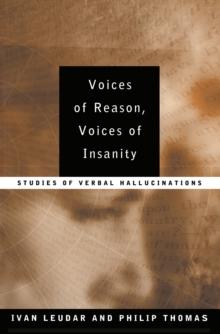 Voices of Reason, Voices of Insanity : Studies of Verbal Hallucinations