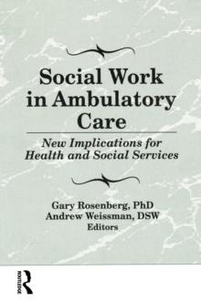 Social Work in Ambulatory Care : New Implications for Health and Social Services