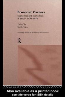 Economic Careers : Economics and Economists in Britain 1930-1970