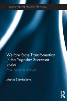 Welfare State Transformation in the Yugoslav Successor States : From Social to Unequal