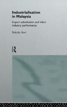 Industrialization in Malaysia : Import Substitution and Infant Industry Performance