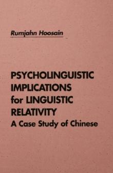 Psycholinguistic Implications for Linguistic Relativity : A Case Study of Chinese