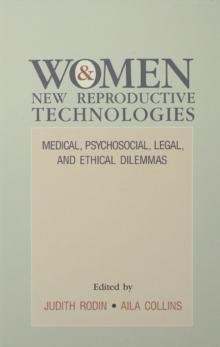 Women and New Reproductive Technologies : Medical, Psychosocial, Legal, and Ethical Dilemmas