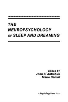 The Neuropsychology of Sleep and Dreaming