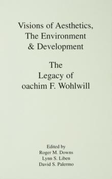 Visions of Aesthetics, the Environment & Development : the Legacy of Joachim F. Wohlwill