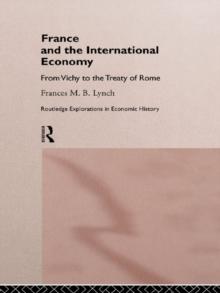 France and the International Economy : From Vichy to the Treaty of Rome