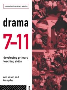 Drama 7-11 : Developing Primary Teaching Skills