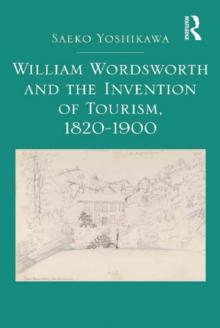 William Wordsworth and the Invention of Tourism, 1820-1900