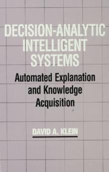 Decision-Analytic Intelligent Systems : Automated Explanation and Knowledge Acquisition