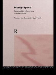 Money/Space : Geographies of Monetary Transformation