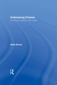 Undressing Cinema : Clothing and identity in the movies