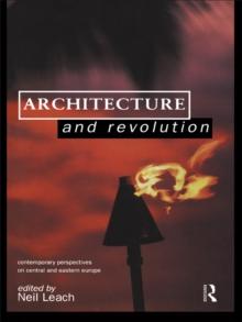 Architecture and Revolution : Contemporary Perspectives on Central and Eastern Europe