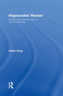 Hippocrates' Woman : Reading the Female Body in Ancient Greece