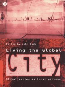 Living the Global City : Globalization as Local Process