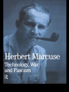 Technology, War and Fascism : Collected Papers of Herbert Marcuse, Volume 1