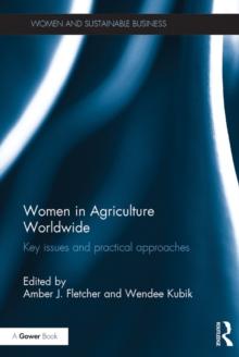 Women in Agriculture Worldwide : Key issues and practical approaches