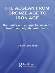 The Aegean from Bronze Age to Iron Age : Continuity and Change Between the Twelfth and Eighth Centuries BC