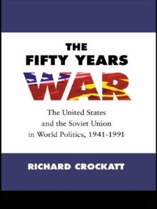 The Fifty Years War : The United States and the Soviet Union in World Politics, 1941-1991