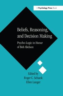 Beliefs, Reasoning, and Decision Making : Psycho-Logic in Honor of Bob Abelson