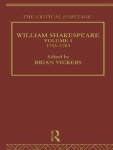 William Shakespeare : The Critical Heritage Volume 4 1753-1765