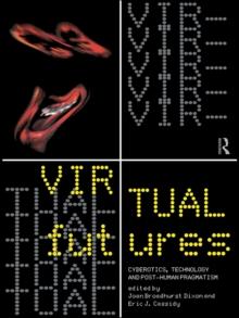 Virtual Futures : Cyberotics, Technology and Posthuman Pragmatism