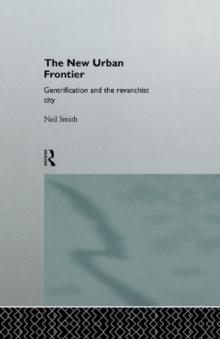 The New Urban Frontier : Gentrification and the Revanchist City