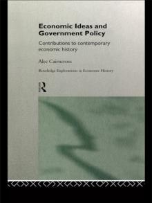 Economic Ideas and Government Policy : Contributions to Contemporary Economic History