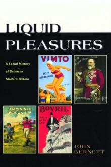 Liquid Pleasures : A Social History of Drinks in Modern Britain