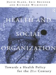 Health and Social Organization : Towards a Health Policy for the 21st Century