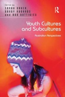 Youth Cultures and Subcultures : Australian Perspectives