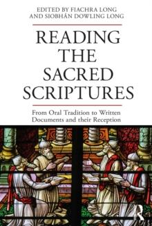 Reading the Sacred Scriptures : From Oral Tradition to Written Documents and their Reception