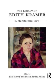 The Legacy of Edith Kramer : A Multifaceted View