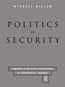 Politics of Security : Towards a Political Phiosophy of Continental Thought