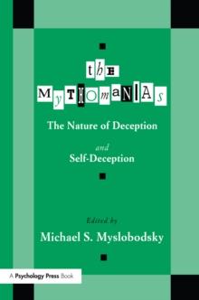 The Mythomanias : The Nature of Deception and Self-deception