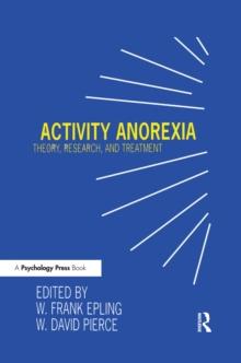 Activity Anorexia : Theory, Research, and Treatment